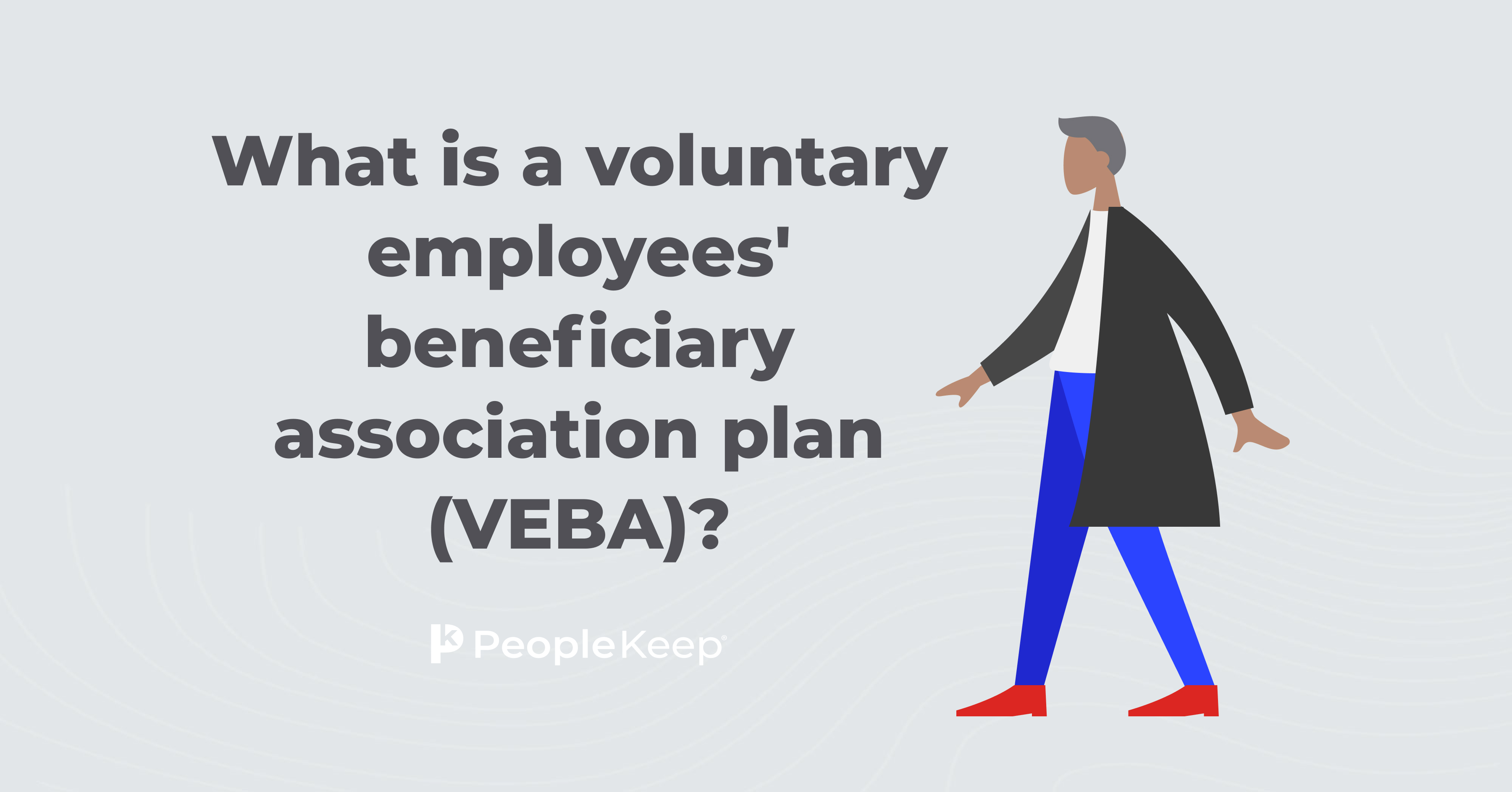 What is a voluntary employees' beneficiary association plan (VEBA)?